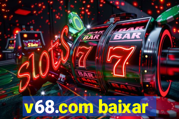 v68.com baixar